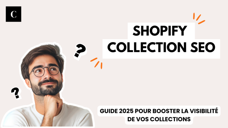 Shopify collection SEO : Guide 2025 pour booster la visibilité de vos collections